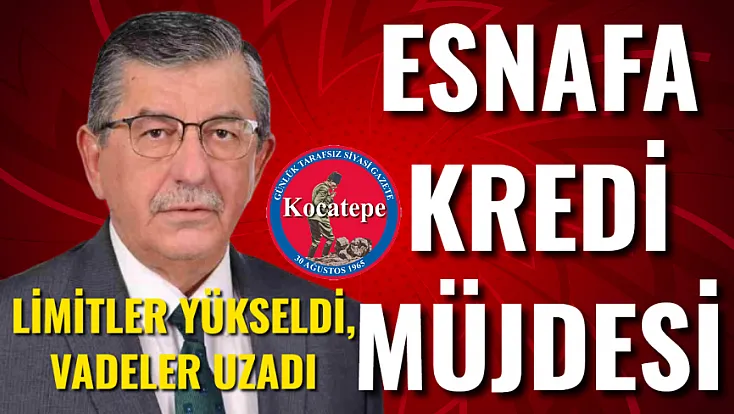 Esnafa Kredi Müjdesi! Limitler Yükseldi, Vadeler Uzadı
