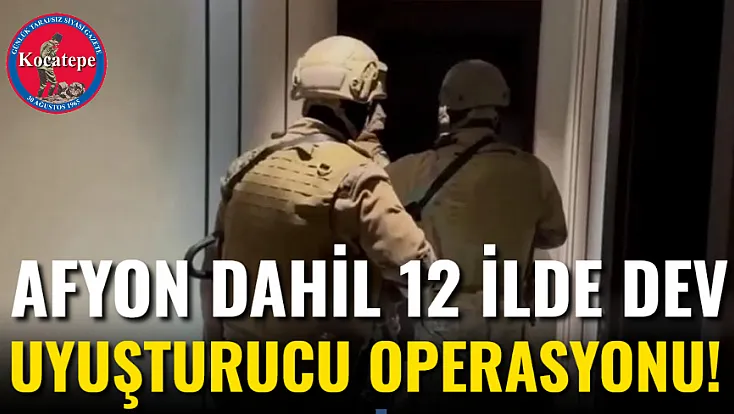 Afyon Dahil 12 İlde Dev Uyuşturucu Operasyonu!