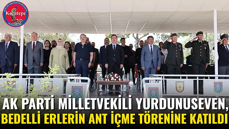 AK Parti Milletvekili Yurdunuseven, Bedelli Erlerin Ant İçme Törenine Katıldı