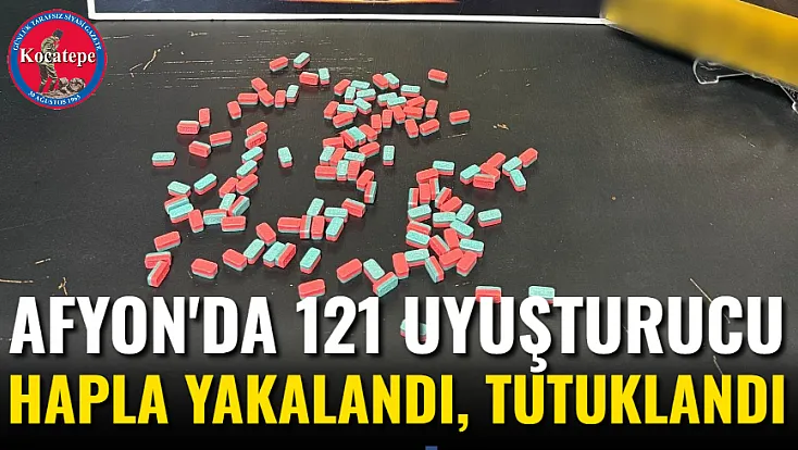 Afyon'da 121 Uyuşturucu Hapla Yakalandı, Tutuklandı