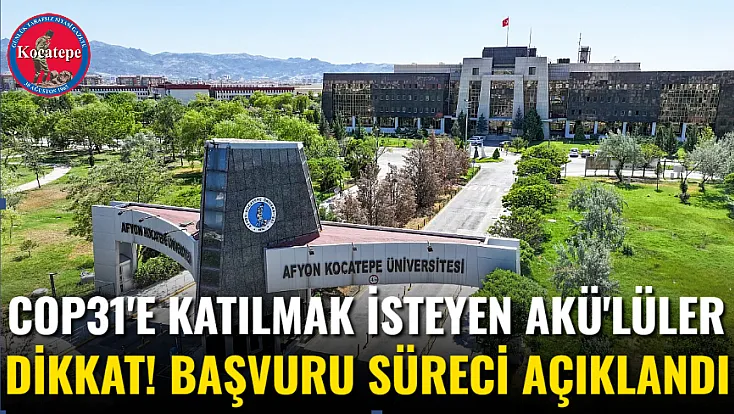 Cop31'e Katılmak İsteyen Akü'lüler Dikkat! Başvuru Süreci Açıklandı