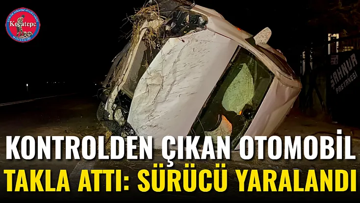 Kontrolden Çıkan Otomobil Takla Attı: Sürücü Yaralandı