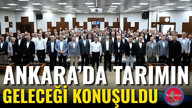 Ankara’da Tarımın Geleceği Konuşuldu