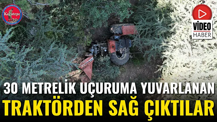 30 Metrelik Uçuruma Yuvarlanan Traktörden Sağ Çıktılar