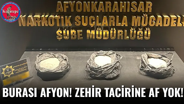 Burası Afyon! Zehir Tacirine Af Yok!