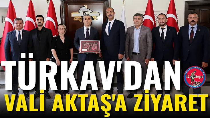 TÜRKAV'dan Vali Aktaş'a Ziyaret
