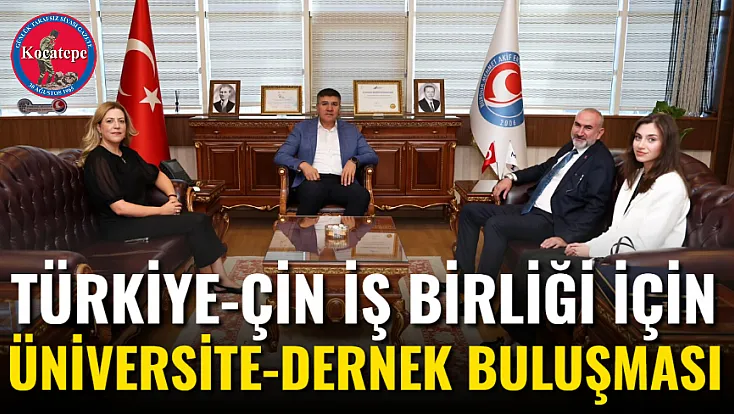 Türkiye-Çin İş Birliği İçin Üniversite-Dernek Buluşması