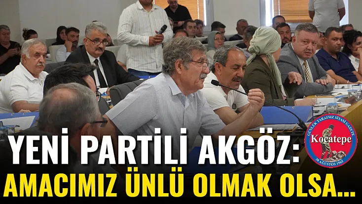 Yeni Partili Akgöz: Amacımız Ünlü Olmak Olsa…