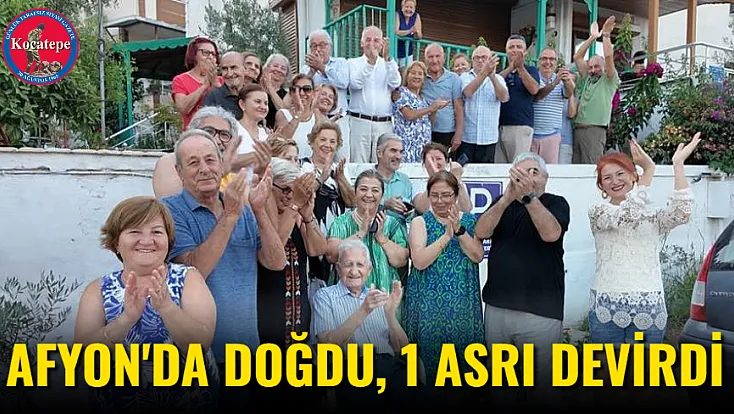Afyon'da Doğdu, 1 Asrı Devirdi