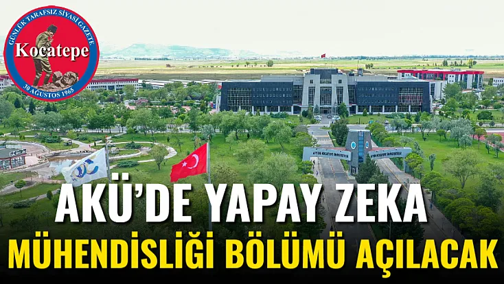 AKÜ’de Yapay Zeka Mühendisliği Bölümü Açılacak