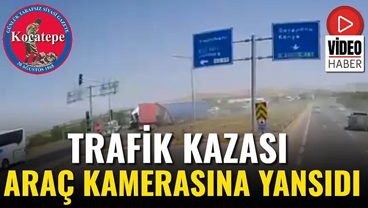 Trafik Kazası Araç Kamerasına Yansıdı