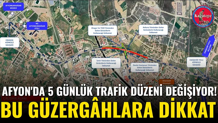 Afyon'da 5 Günlük Trafik Düzeni Değişiyor! Bu Güzergâhlara Dikkat