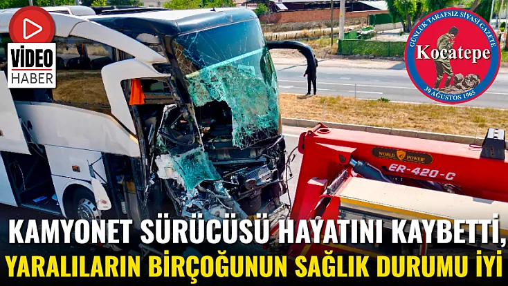 Kamyonet Sürücüsü Hayatını Kaybetti, Yaralıların Birçoğunun Sağlık Durumu İyi