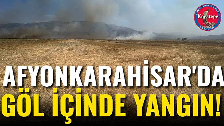 Afyonkarahisar'da Göl İçinde Yangın!