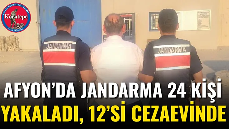 Afyon’da Jandarma 24 Kişi Yakaladı, 12’si Cezaevinde