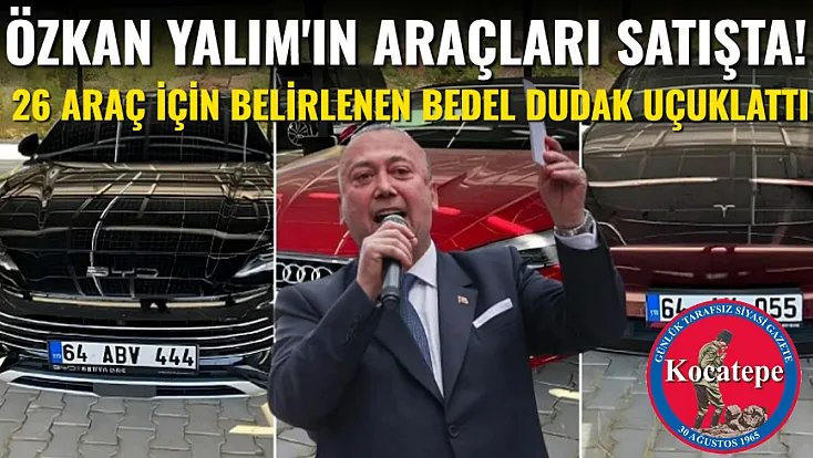 Özkan Yalım'ın araçları satışta! 26 araç İçin Belirlenen Bedel Dudak Uçuklattı