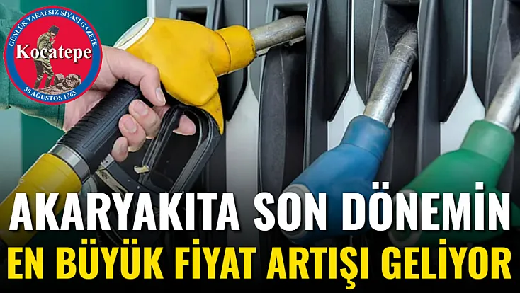 Akaryakıta Son Dönemin En Büyük Fiyat Artışı Geliyor