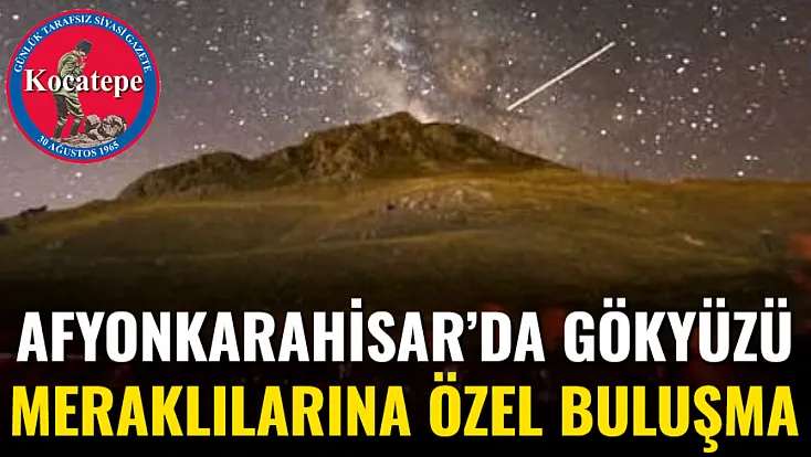 Afyonkarahisar’da Gökyüzü Meraklılarına Özel Buluşma