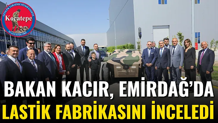 Bakan Kacır, Emirdağ’da Lastik Fabrikasını İnceledi