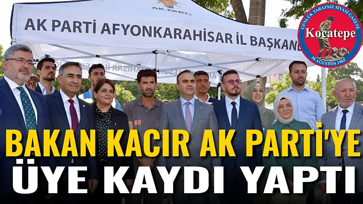 Bakan Kacır, AK Parti'ye Üye Kaydı Yaptı