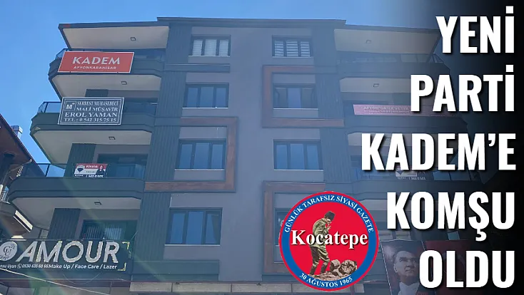 Yeni Parti KADEM’e Komşu Oldu