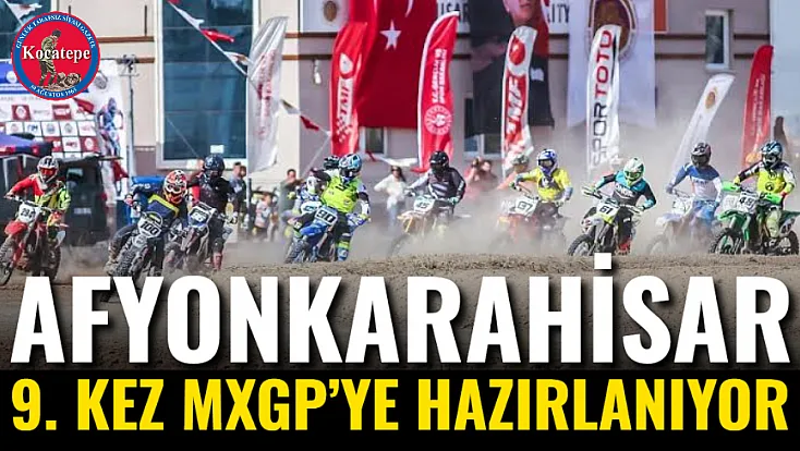 Afyonkarahisar 9. Kez MXGP’ye Hazırlanıyor