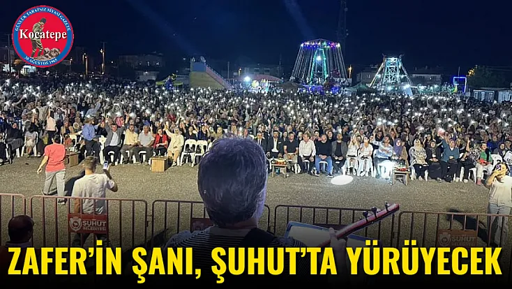 Zafer’in Şanı, Şuhut’ta Yürüyecek