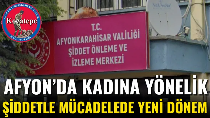 Afyon’da Kadına Yönelik Şiddetle Mücadelede Yeni Dönem