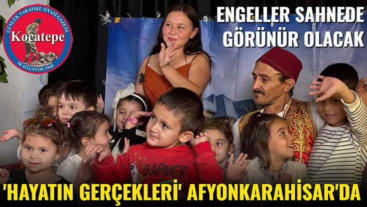 'Hayatın Gerçekleri' Afyonkarahisar'da