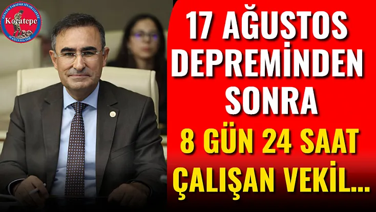 17 Ağustos Depreminden Sonra 8 Gün 24 Saat Çalışan Vekil…
