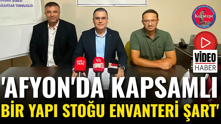 'Afyon'da Kapsamlı Bir Yapı Stoğu Envanteri Şart'