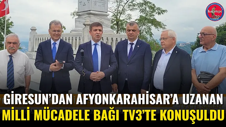 Giresun’dan Afyonkarahisar’a Uzanan Milli Mücadele Bağı TV3’te Konuşuldu