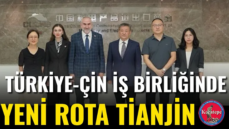 Türkiye-Çin İş Birliğinde Yeni Rota Tianjin