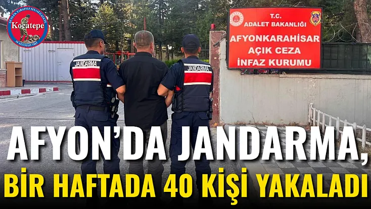 Afyon’da Jandarma, bir haftada 40 kişi yakaladı