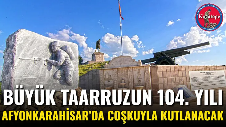 Büyük Taarruzun 104. Yılı Afyonkarahisar’da Coşkuyla Kutlanacak