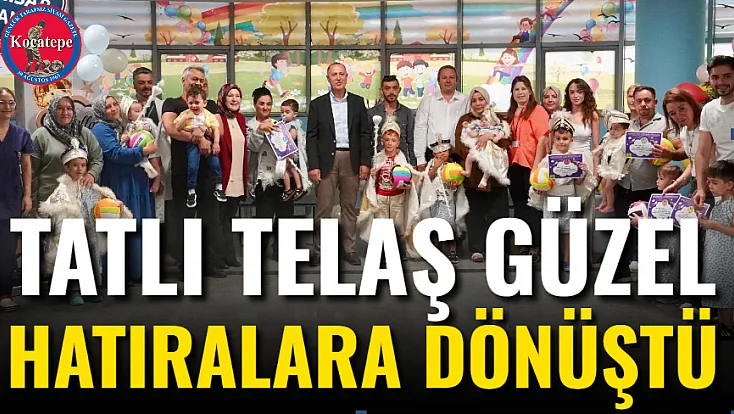 Tatlı Telaş Güzel Hatıralara Dönüştü