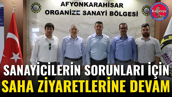 Sanayicilerin Sorunları İçin Saha Ziyaretlerine Devam