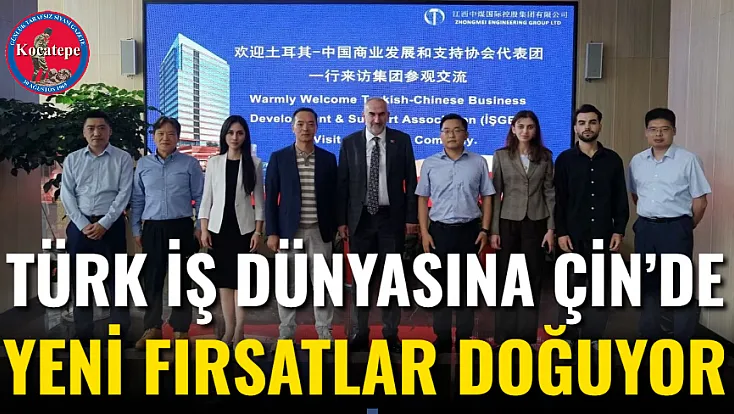 Türk İş Dünyasına Çin’de Yeni Fırsatlar Doğuyor