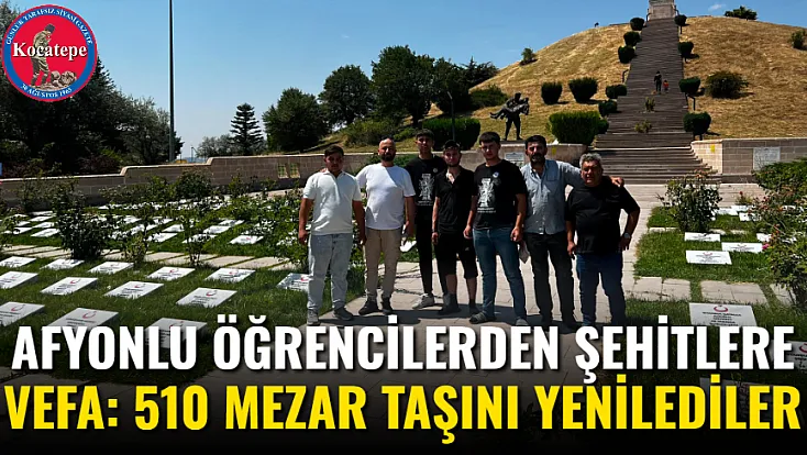Afyonlu Öğrencilerden Şehitlere Vefa: 510 Mezar Taşını Yenilediler