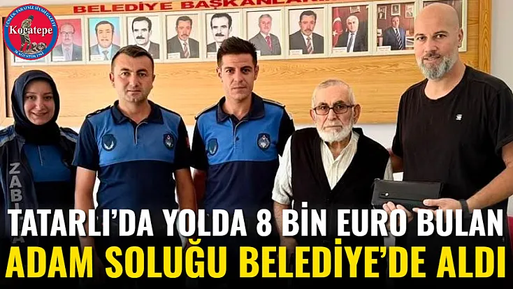 Tatarlı’da Yolda 8 Bin Euro Bulan Adam Soluğu Belediye’de Aldı