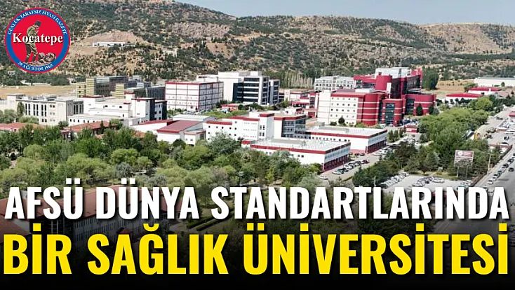 AFSÜ Dünya Standartlarında Bir Sağlık Üniversitesi