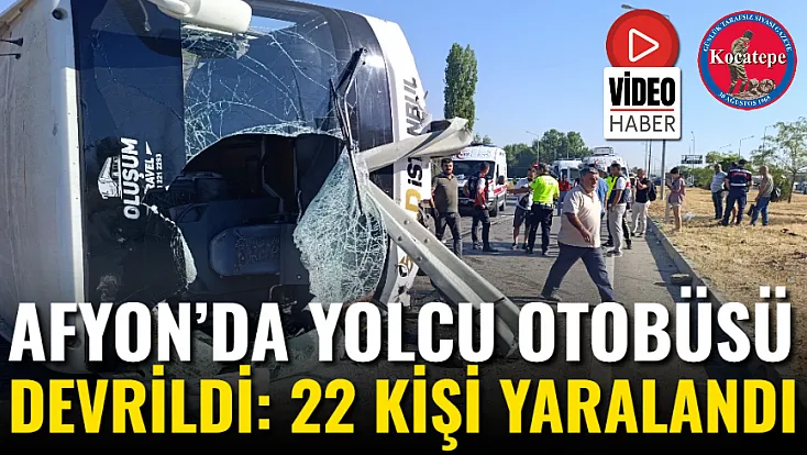 Afyon’da Yolcu Otobüsü Devrildi: 22 Kişi Yaralandı