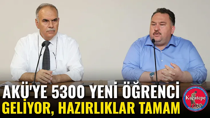 AKÜ'ye 5300 Yeni Öğrenci Geliyor, Hazırlıklar Tamam