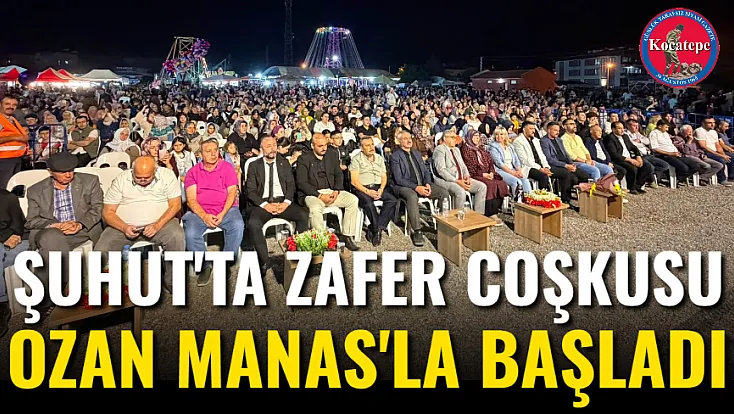 Şuhut'ta Zafer Coşkusu Ozan Manas'la Başladı