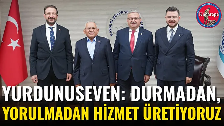 Yurdunuseven: Durmadan, Yorulmadan Hizmet Üretiyoruz