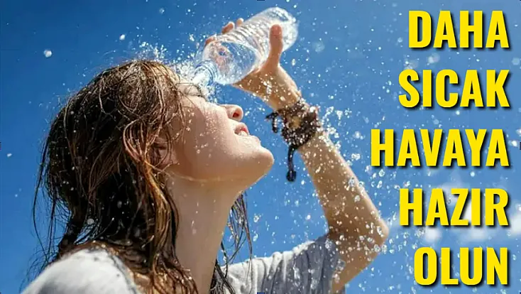 Daha Sıcak Havaya Hazır Olun