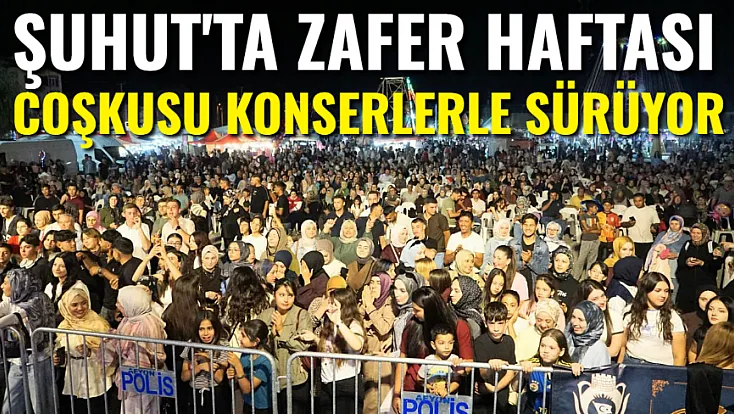 Şuhut'ta Zafer Haftası Coşkusu Konserlerle Sürüyor