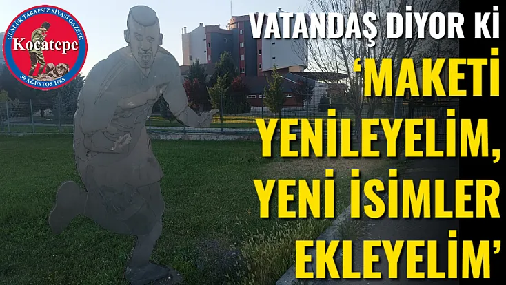 ‘Maketi Yenileyelim, Yeni İsimler Ekleyelim’
