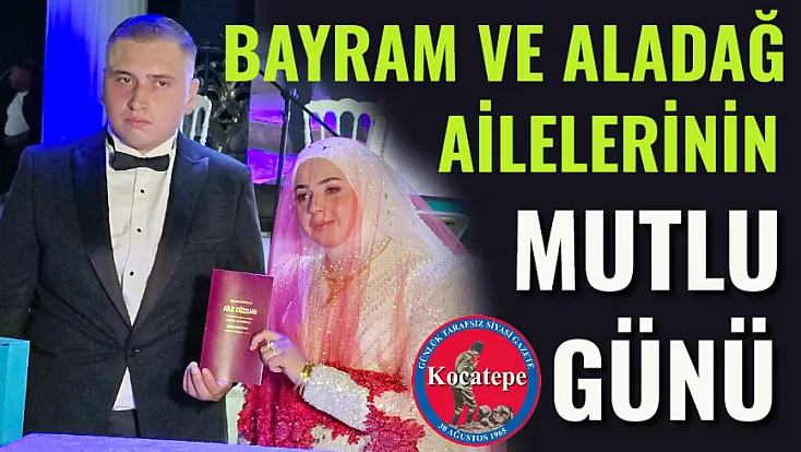 Bayram ve Aladağ ailelerinin Mutlu Günü