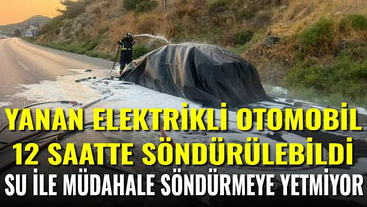Yanan Elektrikli Otomobil 12 Saatte Söndürülebildi. Su İle Müdahale Söndürmeye Yetmiyor
